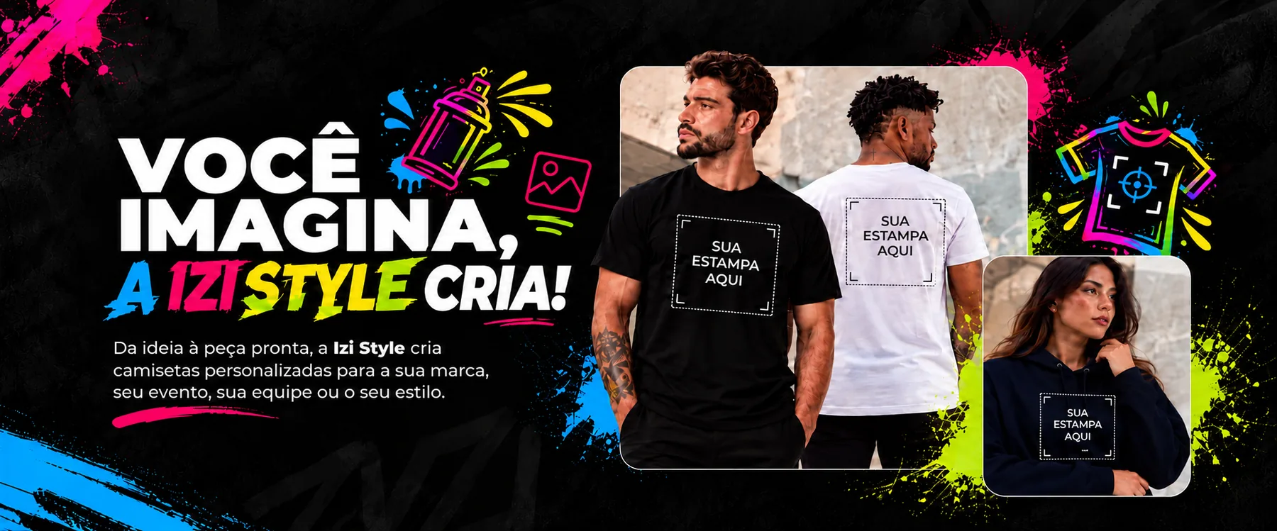 Você imagina, a IziStyle cria: camisetas e moletom personalizados